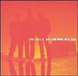 The Cells - We Can Replace You