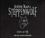 John Kay/Steppenwolf - Live at 25: Silver Anniversary Disc 1