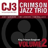 The Crimson Jazz Trio - King Crimson Songbook Vol 1