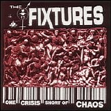 The Fixtures - One Crisis Short of Chaos