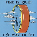 One Way Ticket - Time is Right