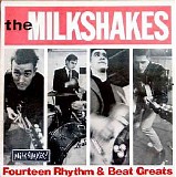 The Milkshakes - 14 Rhythm And Beat Greats