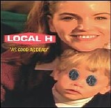 Local H - As Good As Dead