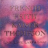 John French, Fred Frith, Henry Kaiser & Richard Thompson - Live, Love, Larf & Loaf