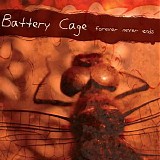 Battery Cage - Forever Never Ends