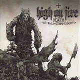 High On Fire - Death Is This Communion