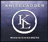 Knifeladder - Music/Concrete