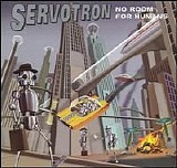 Servotron - No Room For Humans