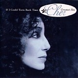 Cher - If I Could Turn Back Time: Cher's Greatest Hits