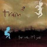 Train - For Me, It's You