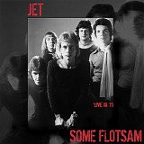 Jet - Some Flotsam