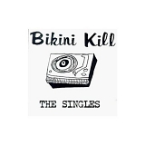 Bikini Kill - The Singles