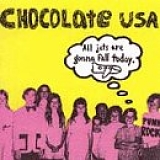 Chocolate U.S.A. - All Jets Gonna Fall Today