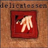 Delicatessen - Skin Touching Water