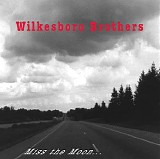 Wilkesboro Brothers - Miss the Moon...