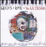 Yo La Tengo - Genius + Love = Yo La Tengo Disc 1