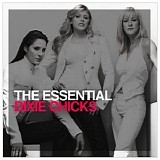 Dixie Chicks - The Essential Dixie Chicks