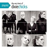 Dixie Chicks - Playlist - The Very Best of the Dixie Chicks