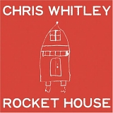 Chris Whitley - Rocket House