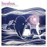 Incubus - Monuments And Melodies