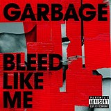 Garbage - Bleed Like Me