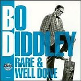 Diddley, Bo - Rare & Well Done