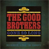 The Good Brothers - Gone So Long