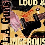 L.A. Guns - Loud & Dangerous (Live From Hollywood)