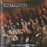 Holy Moses - Too Drunk to Fuck