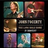 John Fogerty - The Long Road Home: In Concert