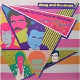 Doug & The Slugs - Music For The Hard Of Thinking