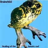 Brainchild - Healing Of The Lunatic Owl