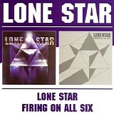 Lone Star - Lone Star 1976 / Firing On All Six 1977