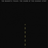 The Magnetic Fields - The Charm Of The Highway Strip [Vinyl]