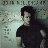 John Mellencamp - Life Death Love And Freedom