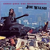 Joe Walsh - There Goes The Neighborhood