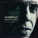 John Hiatt - Greatest Hits - The A&M Years '87-'94