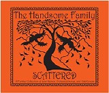 The Handsome Family - Scattered