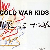 Cold War Kids - Mine Is Yours