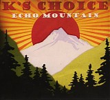 K's Choice - Echo Mountain