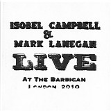 Isobel Campbell & Mark Lanegan - Live At The Barbican