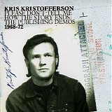 Kris Kristofferson - Please Don't Tell Me How The Story Ends: The Publishing Demos 1968-72