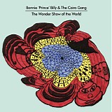 Bonnie 'Prince' Billy & The Cairo Gang - Wonder Show of the World