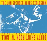 The Jon Spencer Blues Explosion - Dirty Shirt Rock 'N Roll: The First Ten Years