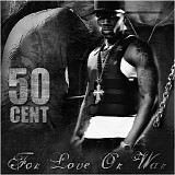 50 Cent - For Love Or War