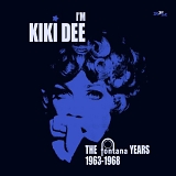 Dee, Kiki - I'm Kiki Dee - The Fontana Years 1963 - 1968