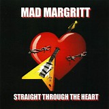 Mad Margritt - Straight Through The Heart
