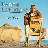 Kenny Lattimore - For You