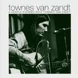 Van Zandt, Townes - A Gentle Evening With Townes Van Zandt