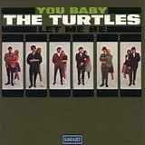 Turtles - You Baby Let Me Be